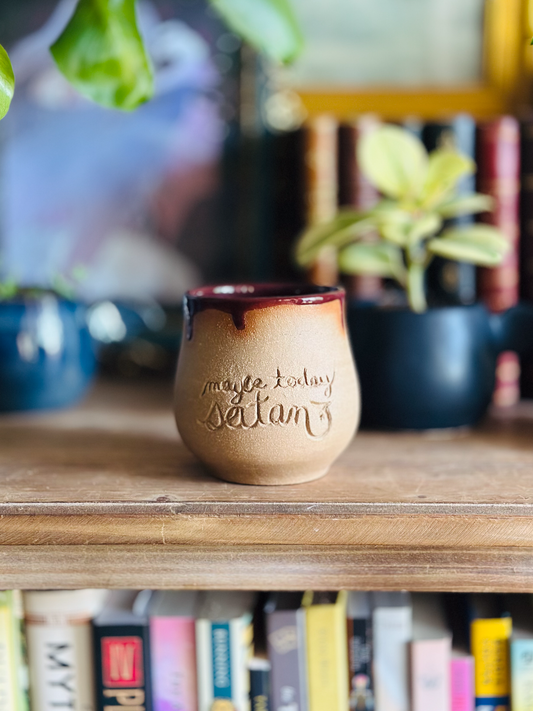 Maybe Today Satan Tumbler (12oz)