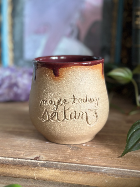Maybe Today Satan Tumbler (12oz)